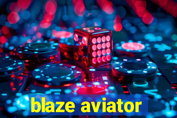 blaze aviator
